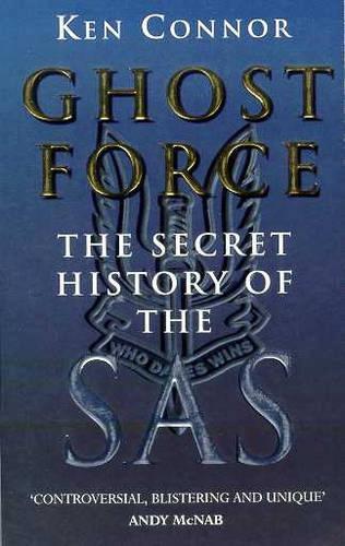 Ghost Force: The Secret History Of The SAS
