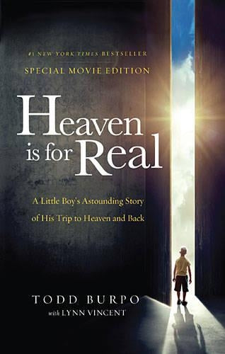 Heaven is for Real Movie Edition: A Little Boys Astounding Story of His Trip to Heaven and Bac