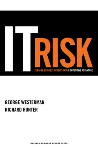 IT Risk: Turning Business Threats into Competitive Advantage