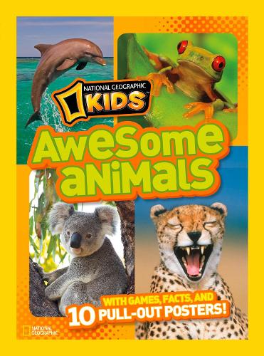 National Geographic Kids Awesome Animals: With Games, Facts, and 10 Pull-Out Posters!