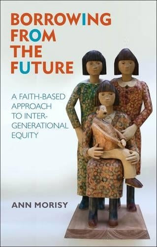 Borrowing From The Future: A Faith-Based Approach to Intergenerational Equity