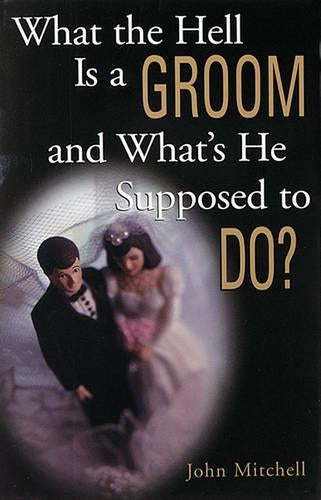 What the Hell Is a Groom and Whats He Supposed to Do?