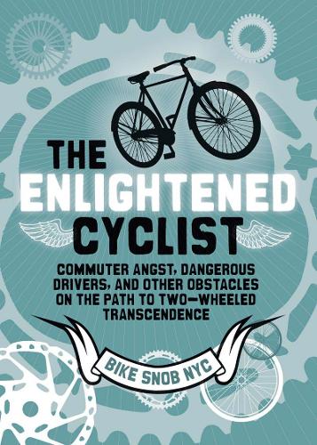 The Enlightened Cyclist: Finding the Path to Two-wheeled Transcendence