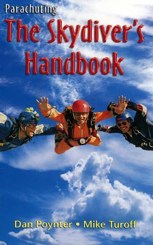 Parachuting: The Skydivers Handbook