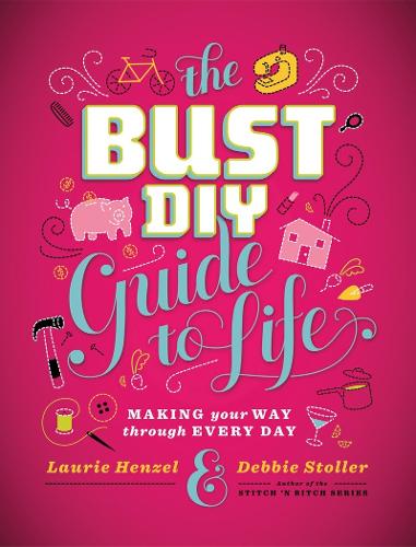 Bust DIY Guide to Life (Bust Magazine)