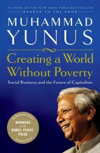 Creating a World Without Poverty: How Social Business Can Transform Our Lives: Social Business and the Future of Capitalism