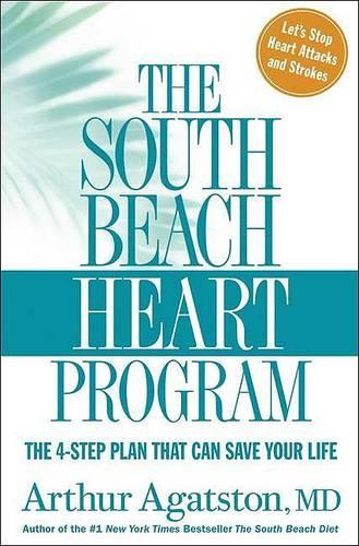 The South Beach Heart Program: The 4-Step Plan That Can Save Your Life