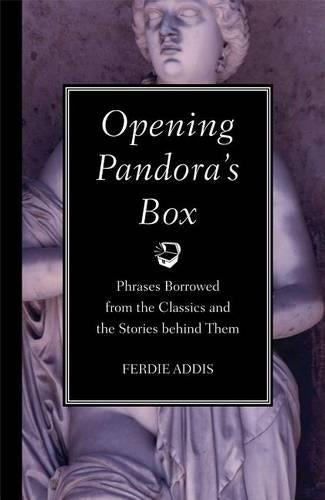 Opening Pandoras Box: Phrases Borrowed from the Classics and the Stories Behind Them