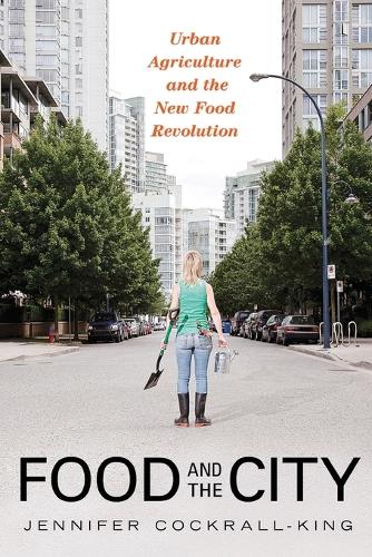 Food and the City: Urban Agriculture and the New Food Revolution