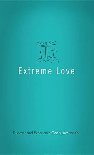 Extreme Love Paperback: Discover and Experience Gods Love for You (Value Books)