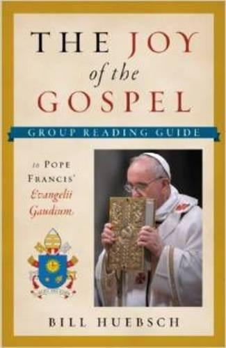 The Joy of the Gospel: The Group Reading Guide