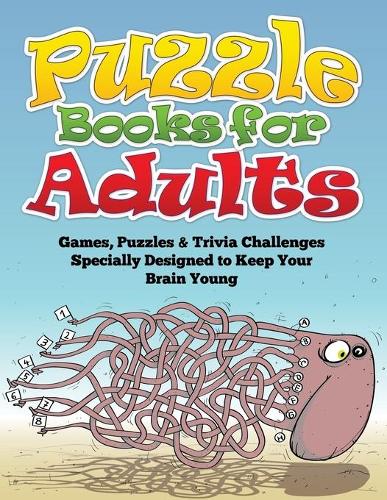 Puzzle Books for Adults: Games, Puzzles & Trivia Challenges Specially Designed to Keep Your Brain Young
