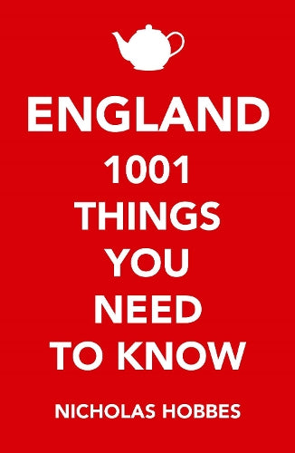England: 1,001 Things You Need to Know