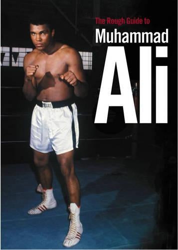 The Rough Guide to Muhammad Ali (Rough Guides Reference Titles)