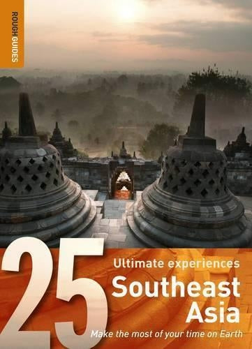 Southeast Asia: 25 Ultimate Experiences (Rough Guide 25)