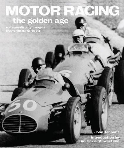 Motor Racing : The Golden Age: Extraordinary Images from 1900 to 1970