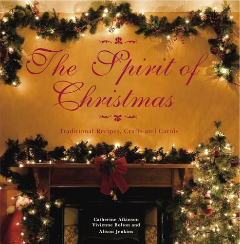 The Spirit of Christmas: Traditional Recipes, Crafts and Carols