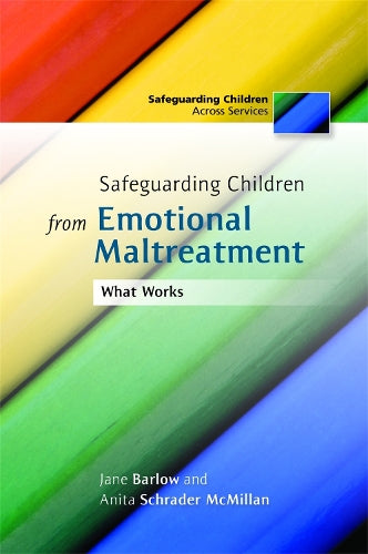 Safeguarding Children from Emotional Maltreatment: What Works (Safeguarding Children Across Services)