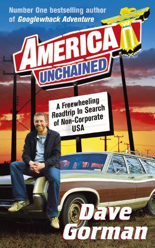 America Unchained: A Freewheeling Roadtrip In Search of Non-Corporate USA
