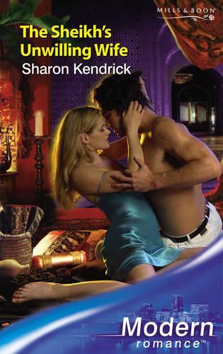 The Sheikh's Unwilling Wife (Mills & Boon Modern)