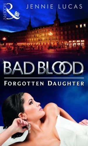 The Forgotten Daughter (Mills & Boon Special Releases - The Bad Blood Collection)