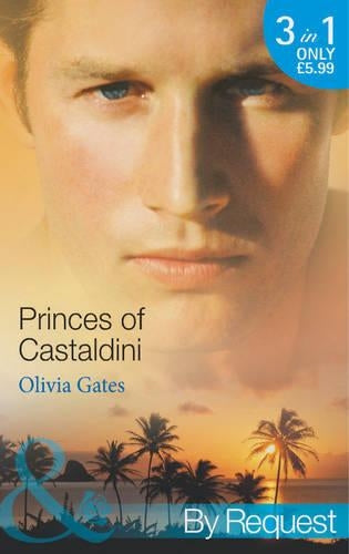 Princes of Castaldini: The Once and Future Prince / The Prodigal Princes Seduction / The Illegitimate King: Book 1 (The Castaldini Crown)