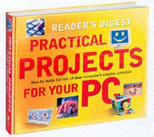 Practical Projects for Your PC: How to Make Full Use of Your Computer's Creative Potential