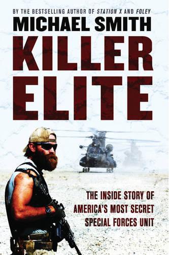 Killer Elite: The Inside Story of Americas Most Secret Special Operations Team