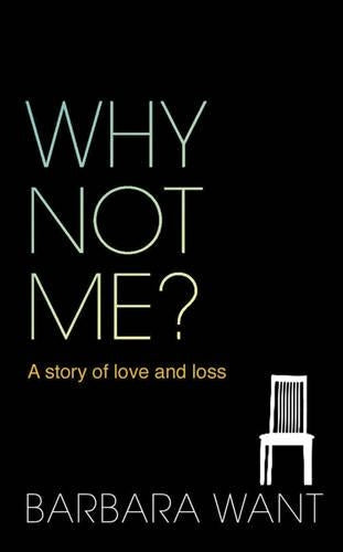 Why Not Me?: A Story of Love and Loss: A Memoir