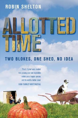 Allotted Time: Two Blokes, One Shed, No Idea