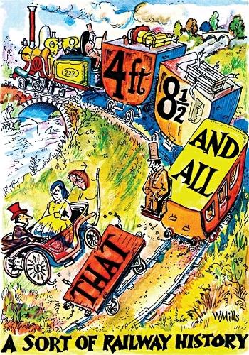 4 ft 8 1/2 and All That: A Sort of Railway History