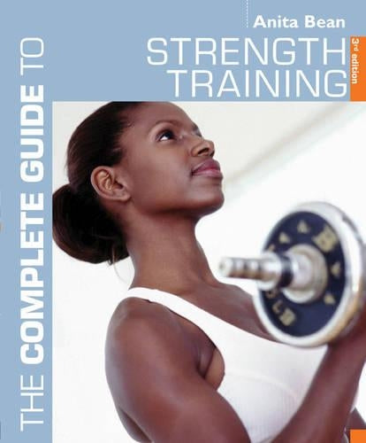 The Complete Guide to Strength Training (Complete Guides)