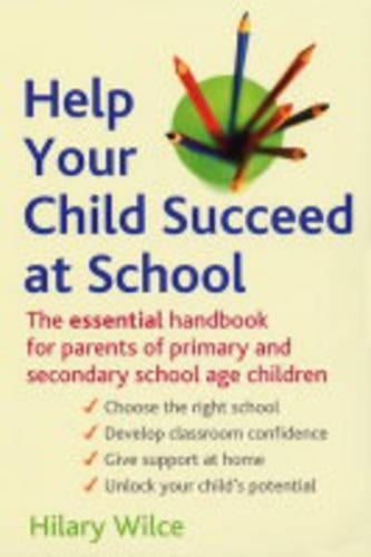 Help Your Child Succeed at School: The Essential Handbook for Parents