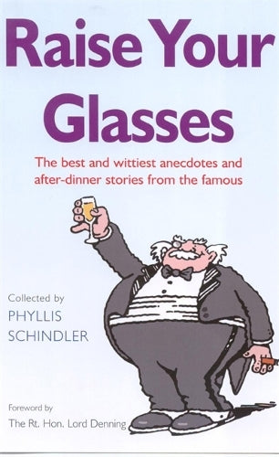 Raise Your Glasses: The best and wittiest anecdotes and after-dinner stories from the famous