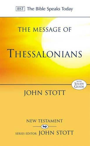 The Message of Thessalonians: Preparing for the Coming King (The Bible Speaks Today)
