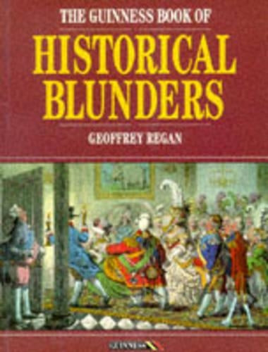 The Guinness Book of Historical Blunders