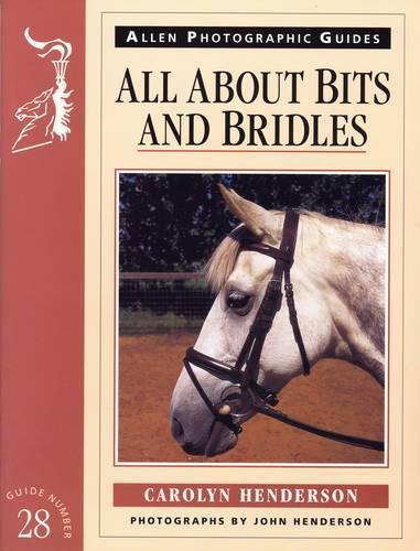 All About Bits and Bridles (Allen Photographic Guides)