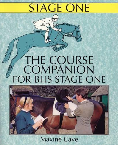 The Course Companion for BHS Stage I (Books for British Horse Society Examination)