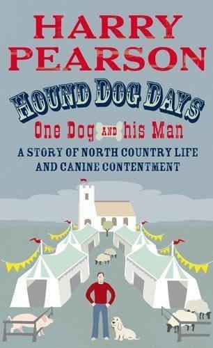 Hound Dog Days: One Dog and his Man: a Story of North Country Life and Canine Contentment