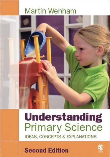 Understanding Primary Science: Ideas, Concepts and Explanations