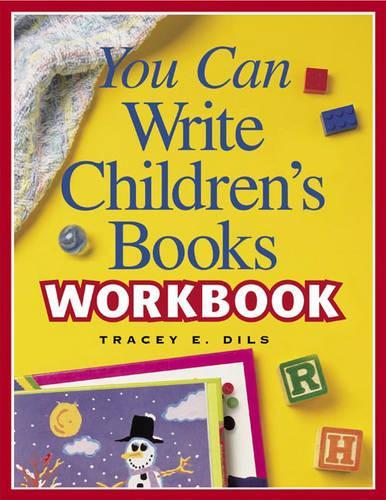 You Can Write Childrens Books Workbook