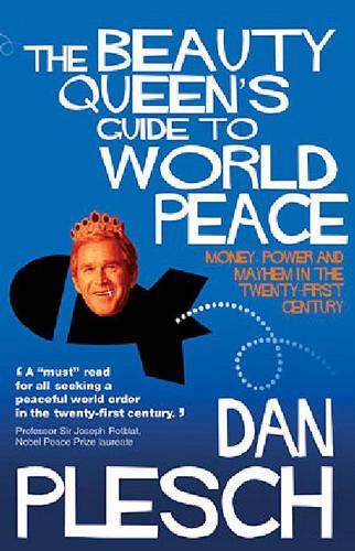 The Beauty Queens Guide to World Peace: Money, Power and Mayhem in the Twenty-first Century