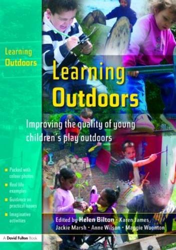 Learning Outdoors: Improving the Quality of Young Childrens Play Outdoors