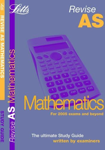 Letts Revise AS Mathematics: Complete Study and Revision Guide (Letts Revise AS & A2)