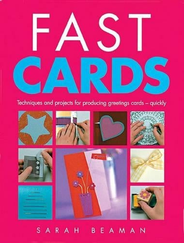 Fast Cards: Techniques and Projects for Producing Multiple Cards - Quickly