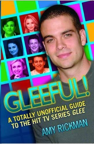 Gleeful! A Totally Unofficial Guide to the Hit TV Series "Glee"