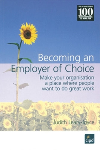 Becoming an Employer of Choice: Make Your Organization a Place Where People Want to Do Great Work