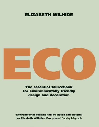 Eco: An Essential Sourcebook for Environmentally Friendly Design and Decoration