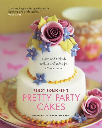 Pretty Party Cakes: Sweet and Stylish Cookies and Cakes for All Occasions