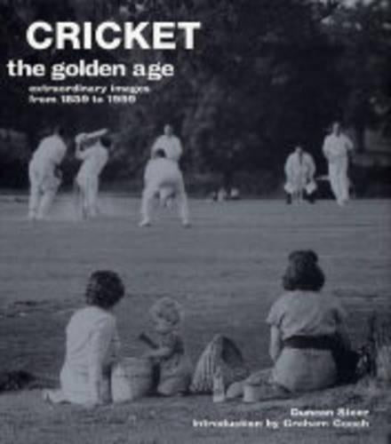 Cricket: The Golden Age - Extraordinary Images from 1859 to 1999
